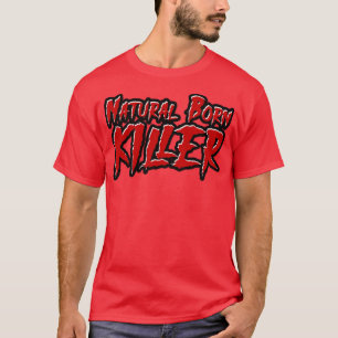 Natural born killer T-Shirt