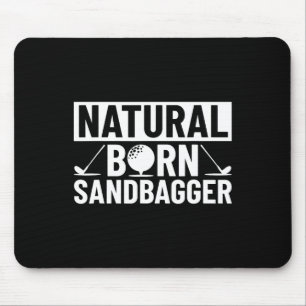 Natural Born Sandbagger - Golf Mouse Pad