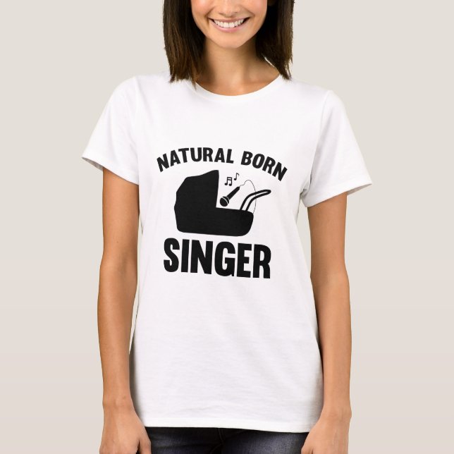 Natural Born Singer T-Shirt (Front)