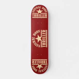 Natural Born Thriller custom skateboard
