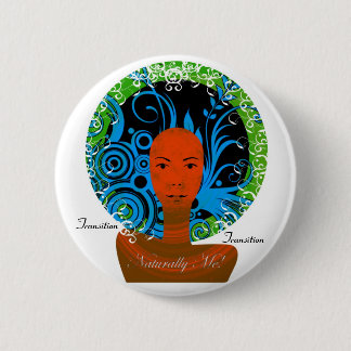 Naturally Me!2, Transition, Transition 2 Inch Round Button
