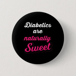 Naturally Sweet Fun Diabetic Type 1 Diabetes Aware 2 Inch Round Button