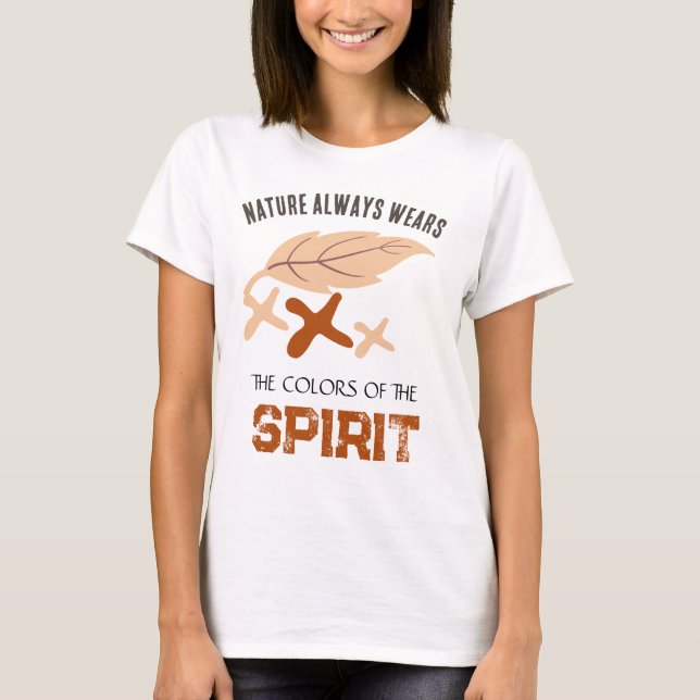 "Nature Always Wears" Leaf  T-Shirt (Front)