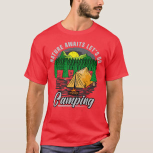 Nature awaits let s go camping T-Shirt