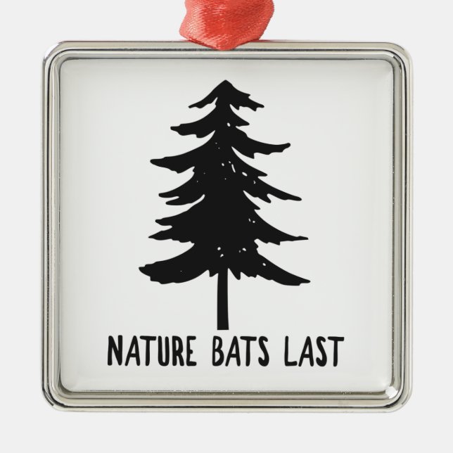 Nature Bats Last Metal Ornament (Front)