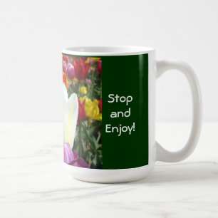 Nature Coffee Mug Stop & Enjoy! Tulip Flowers