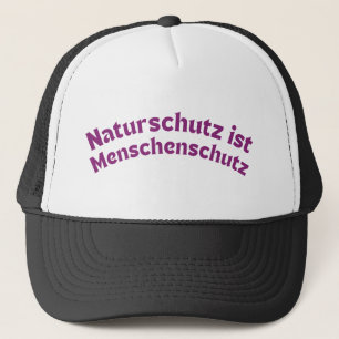 Nature conservation is human protection (German) Trucker Hat