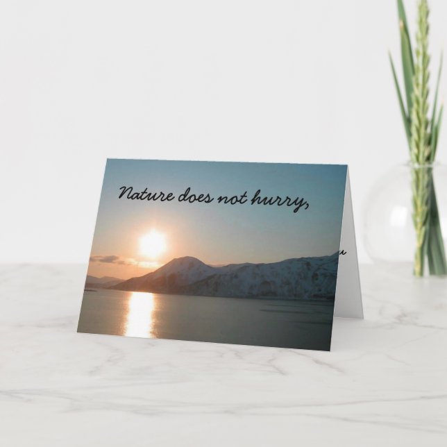 Nature does not hurry Greeting Card (Front)