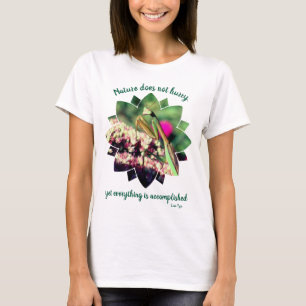 Nature Does Not Hurry Inspirational Quote  T-Shirt