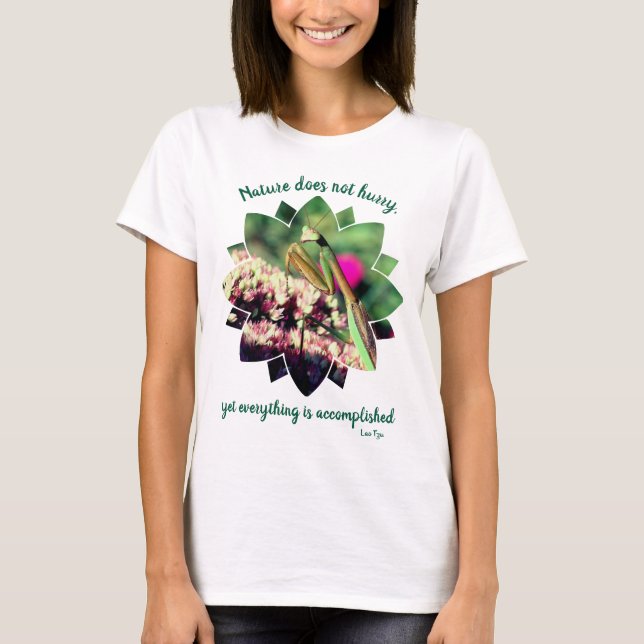 Nature Does Not Hurry Inspirational Quote  T-Shirt (Front)