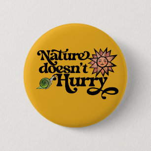 Nature Doesn't Hurry 2 Inch Round Button