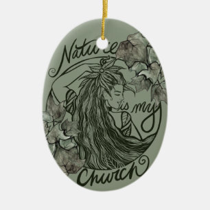 Nature is my Church Druid Goddess Ceramic Ornament