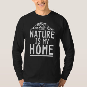 Nature Is My Home Adventure Hiking Woods T-Shirt