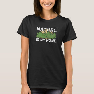 Nature Is My Home Bushcraft Survival Camping Hikin T-Shirt