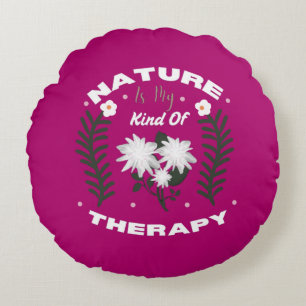 Nature Is My Kind Of Therapy Floral Summer Design Round Pillow