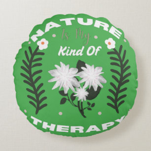 Nature Is My Kind Of Therapy Floral Summer Design Round Pillow