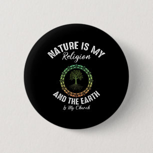 Nature Is My Religion Earth Is My Church Earth Day 2 Inch Round Button