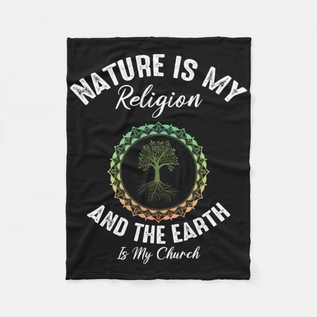 Nature Is My Religion Earth Is My Church Earth Day Fleece Blanket (Front)