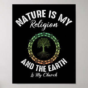 Nature Is My Religion Earth Is My Church Earth Day Poster