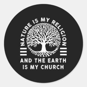 Nature Is My Religion Earth Is My Church Native Am Classic Round Sticker