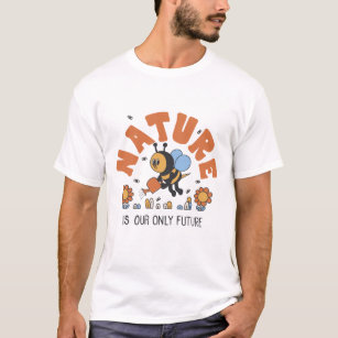 Nature Is Our Only Future Honeybee T-shirt
