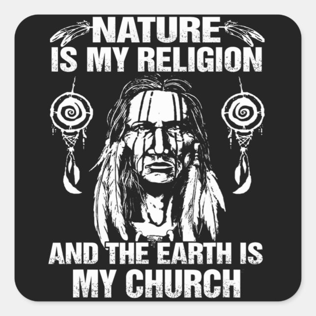 Nature My Religion & The Earth Is My Church Native Square Sticker (Front)