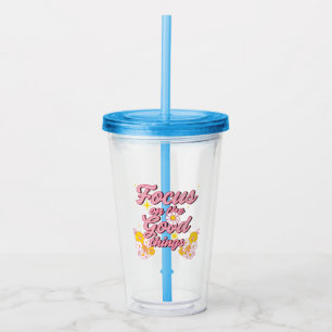 Nature Soul Slogan   Focus on the Good Things Acrylic Tumbler