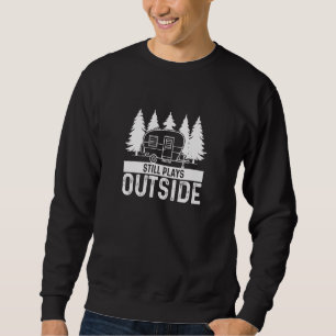 Nature Still Plays Outside For Nature  Campers Sweatshirt