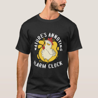 Nature'S Annoying Alarm Clock Chicken Farmer Chick T-Shirt