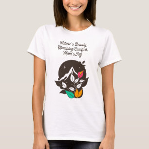 Nature's Beauty Glamping Comfort Mom's Joy T-Shirt