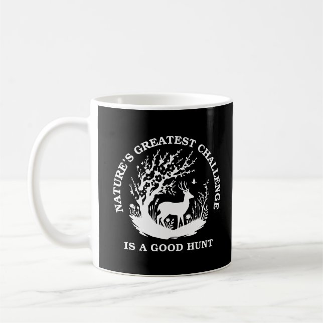 Nature's Greatest Challenge is a Good Hunt | Deer Coffee Mug (Left)