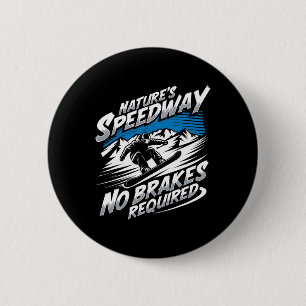 Nature's Speedway No Brakes Required Snowboarding  2 Inch Round Button
