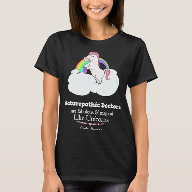 Naturopathic Doctors Are Magical Like Unicorns T-Shirt (Front)