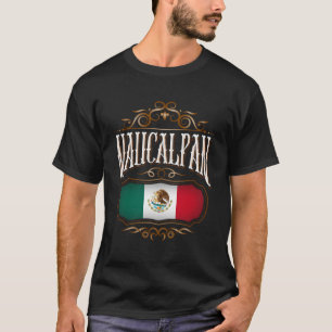 Naucalpan Estado De Mã©Xico Con Bandera Mexicana T-Shirt