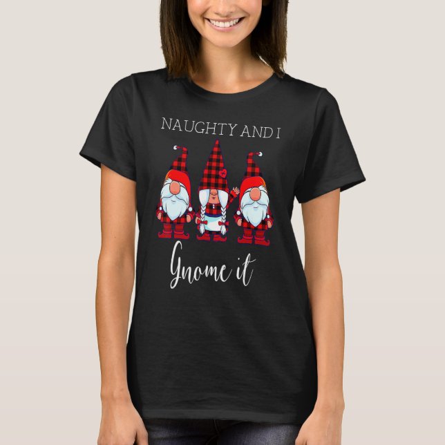 Naughty And I Gnome It Christmas Three Buffalo Pla T-Shirt (Front)