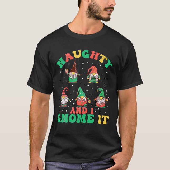 Naughty And I Gnome It Funny Gnome Christmas T-Shirt (Front)