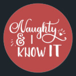 naughty and I know it Funny Christmas Classic Round Sticker<br><div class="desc">naughty and I know it Funny Christmas Quote Typography Design</div>