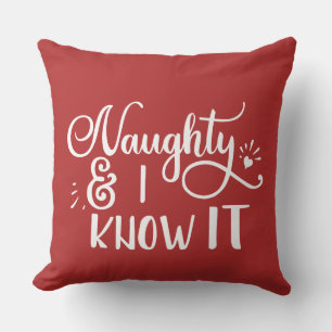 naughty and I know it Funny Christmas Throw Pillow