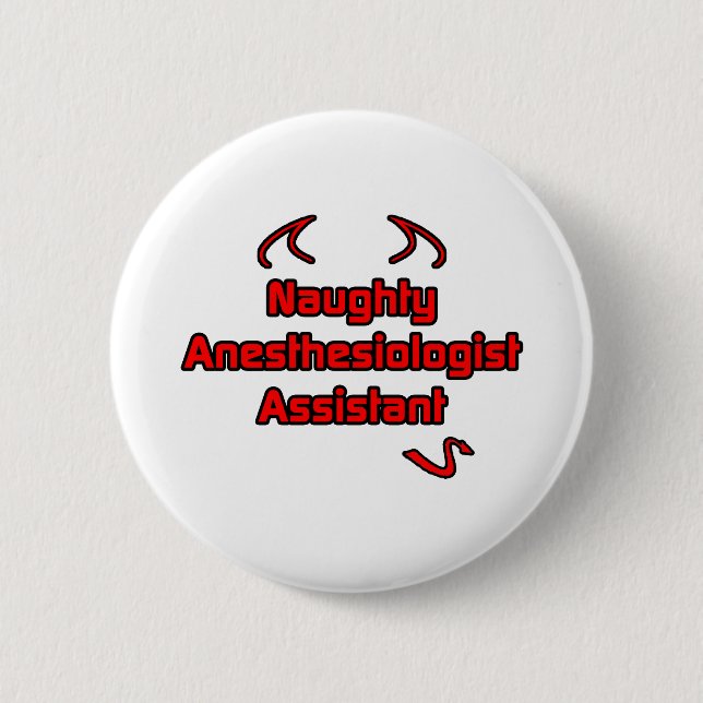 Naughty Anesthesiologist Assistant 2 Inch Round Button (Front)
