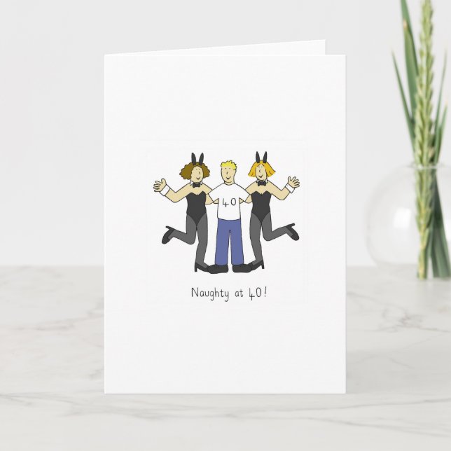 Naughty at 40! Birthday Greetings Cartoon. Card (Front)