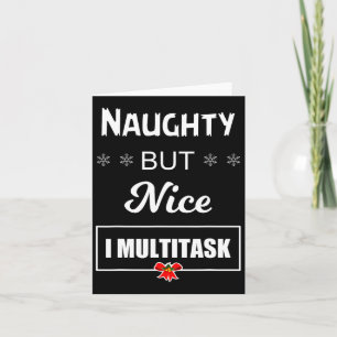 Naughty But Nice I Multitask T  Card