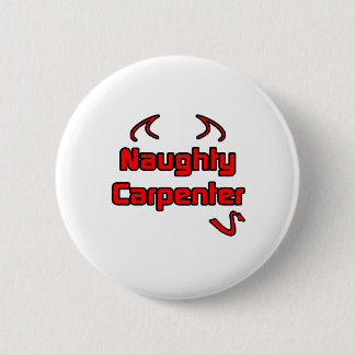Naughty Carpenter 2 Inch Round Button