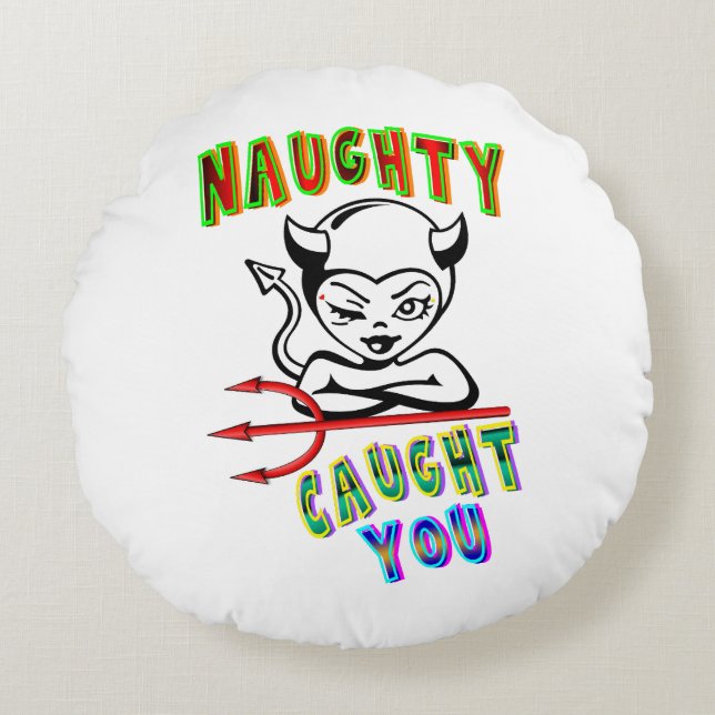 Naughty Caught You Round Pillow (Front)