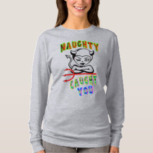 Naughty Caught You T-Shirt