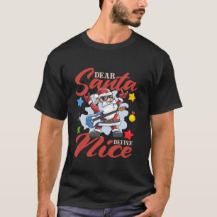 Naughty Christmas Dear Santa Define Nice  T-Shirt