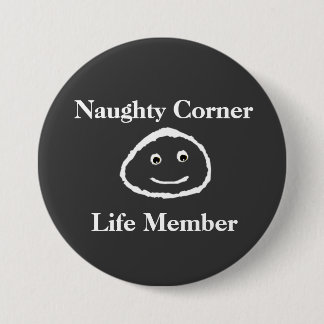 Naughty Corner - Life Member (Button) 3 Inch Round Button