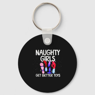 Naughty Girls Get Better Toys Women's Raunchy Chri Keychain
