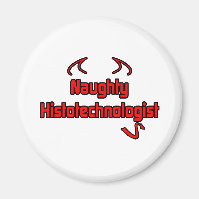 Naughty Histotechnologist Magnet (Front)