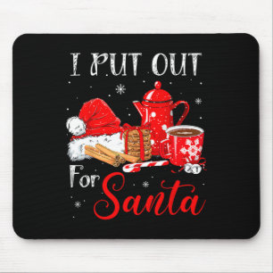 Naughty I Always Put Out For Santa Christmas Tee X Mouse Pad