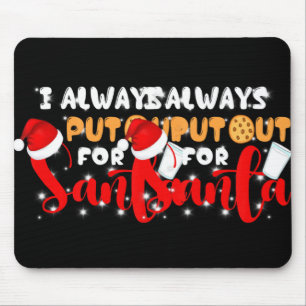 Naughty I Always Put Out For Santa Xmas Cookies T Mouse Pad